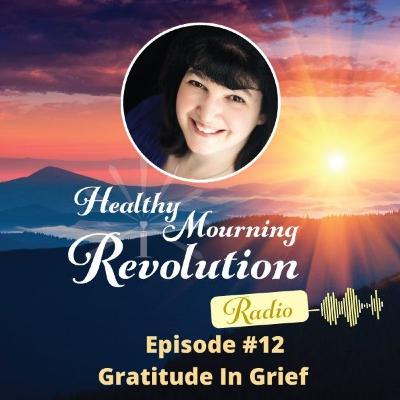 Episode #12 - Gratitude in Grief Episode #12 - Gratitude in Grief