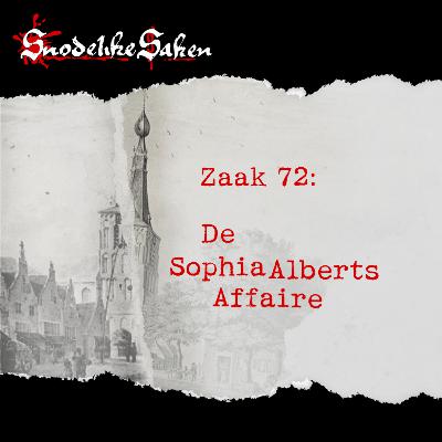 #72: De Sophia Alberts Affaire