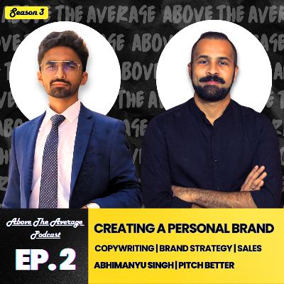 Creating A Personal Brand | Abhimanyu Singh| Pitch Better | S3 | EP-2 | Chaitanya Nawathe