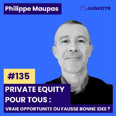 #135 - Private Equity pour tous : vraie opportunité ou fausse bonne idée ? #135 - Private Equity pour tous : vraie opportunité ou fausse bonne idée ?
