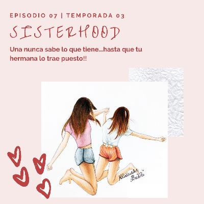 T3 Episodio 07: Sisterhood T3 Episodio 07: Sisterhood