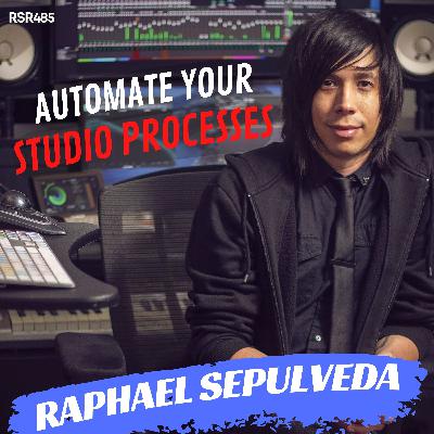 RSR485 - Raphael Sepulveda - How to Automate Your Studio for Music Production & Mixing