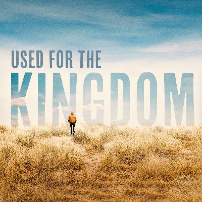 Used For The Kingdom | 12-28 | Andres Ayala Used For The Kingdom | 12-28 | Andres Ayala