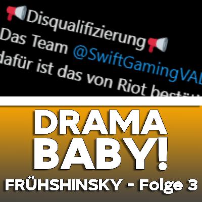 FrühShinsky #3 - Drama Baby! FrühShinsky #3 - Drama Baby!