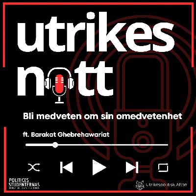 #13 Bli medveten om sin omedvetenhet (ft. Barakat Ghebrehawariat) #13 Bli medveten om sin omedvetenhet (ft. Barakat Ghebrehawariat)
