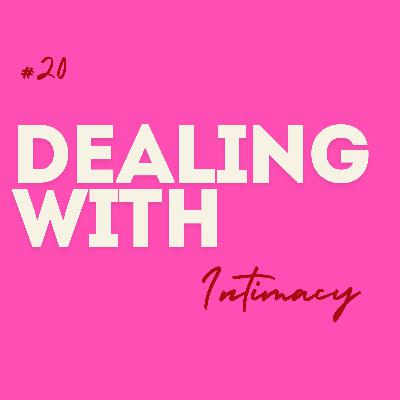 #20 Dealing with ... Intimacy