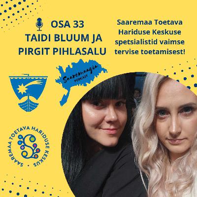 #33 Taidi Bluum ja Pirgit Pihlasalu - Saaremaa Toetava Hariduse Keskuse spetsialistid vaimse tervise toetamisest!