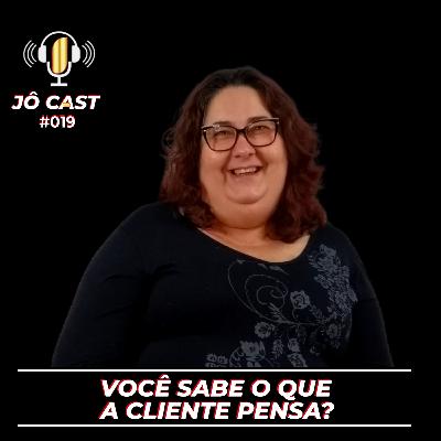 Episódio #019 - Você sabe o que a cliente pensa? Episódio #019 - Você sabe o que a cliente pensa?