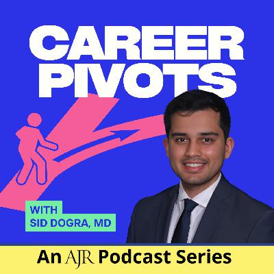 Teleradiology Leader to CMO–Career Pivots, an AJR Podcast Series (Episode 3)