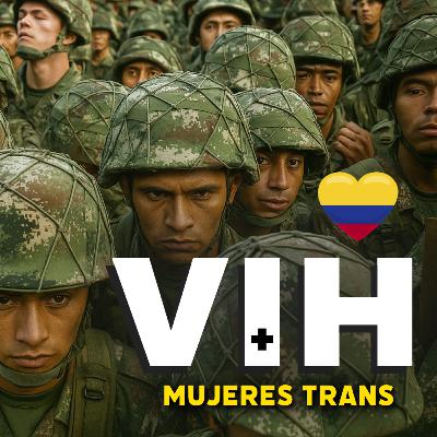 Militar con VIH y Su Secreto con MUJERES TRANS