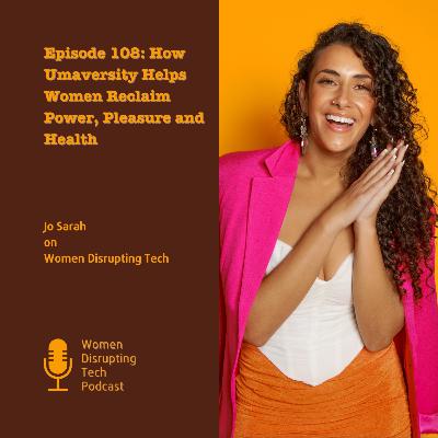 How Umaversity Helps Women Reclaim Power, Pleasure and Health with Jo Sarah | Episode 108