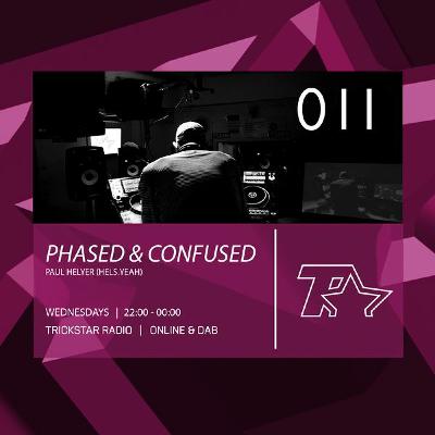 Phased & Confused 011 on Trickstar Radio 2019 - 02 - 27