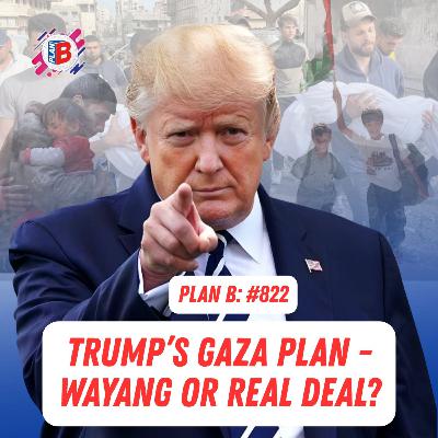 #822 Trump’s Gaza plan - Wayang or real deal?