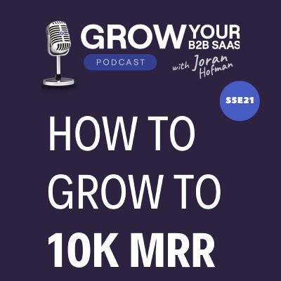 S6E21 – How to grow your B2B SaaS to 10K MRR? Advice from 20 experts