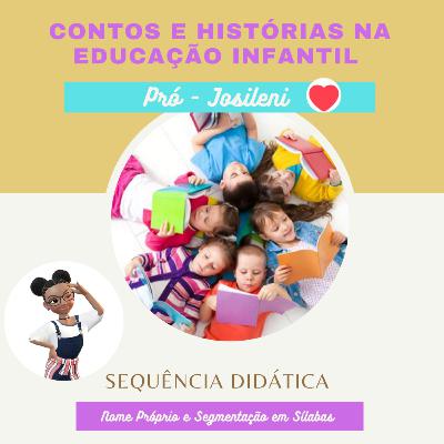 Sequência Didática: Nome Próprio e Segmentação em Sílaba Sequência Didática: Nome Próprio e Segmentação em Sílaba
