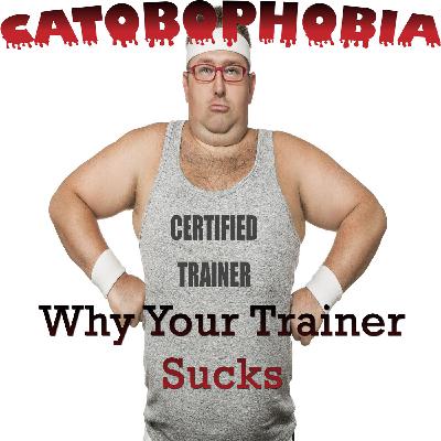 18: Why Your Trainer Sucks
