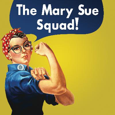 Welcome to The Mary Sue Squad: A Pop Culture Podcast