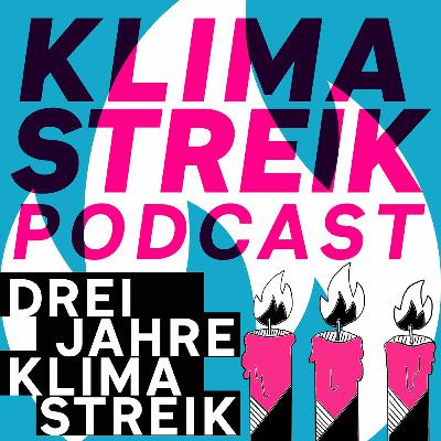 Klimastreik Podcast Episode 4 - Drei Jahre Klimastreik Klimastreik Podcast Episode 4 - Drei Jahre Klimastreik