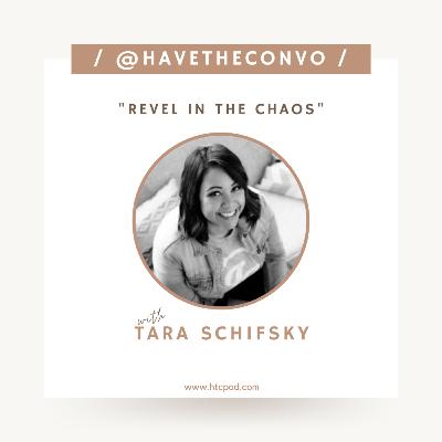 Revel In The Chaos with Tara Schifsky Revel In The Chaos with Tara Schifsky