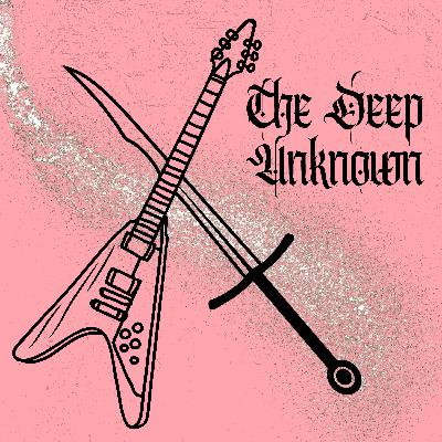 The Deep Unknown