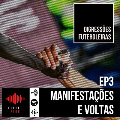 Ep. 3: Manifestações e voltas Ep. 3: Manifestações e voltas