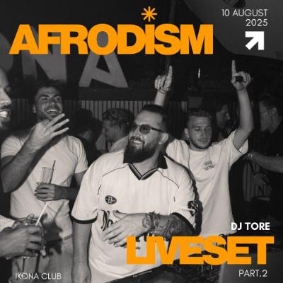 DJ TORE - LIVESET @AFRODISM PART.2 - IKONA CLUB x BLACK CORNER