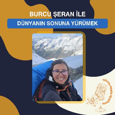 Burcu Şeran İle Dünyanın Sonuna Yürümek Burcu Şeran İle Dünyanın Sonuna Yürümek