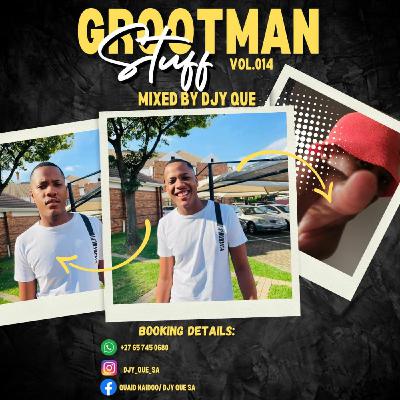 Grootman Stuff Vol 14 (birthday mix)- DJY QUE