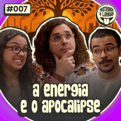 07 - A Energia e o Apocalipse