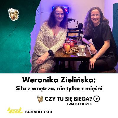 Siła z wnętrza, nie tylko z mięśni. Weronika Zielińska. Odcinek #113