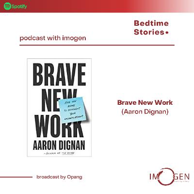 Bed Time Story #8 Brave New Work - Aaron Dignan