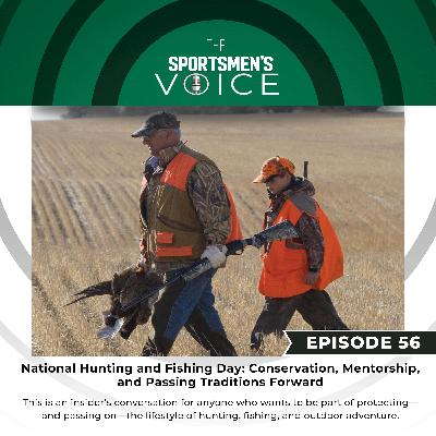 Episode 56 - National Hunting and Fishing Day: Conservation, Mentorship, and Passing Traditions Forward Episode 56 - National Hunting and Fishing Day: Conservation, Mentorship, and Passing Traditions Forward