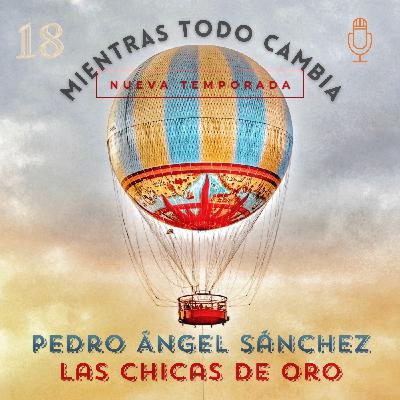 Pedro Ángel Sánchez, Las Chicas de Oro