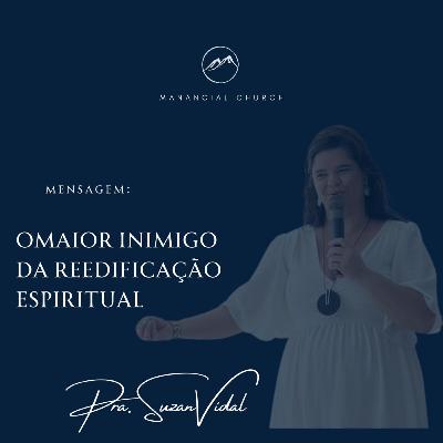 Tema: O MAIOR INIMIGO DA REEDIFICAÇÃO