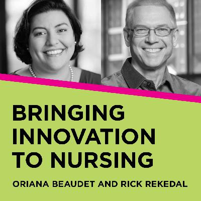 Oriana Beaudet and Rick Rekedal: Bringing Innovation to Nursing