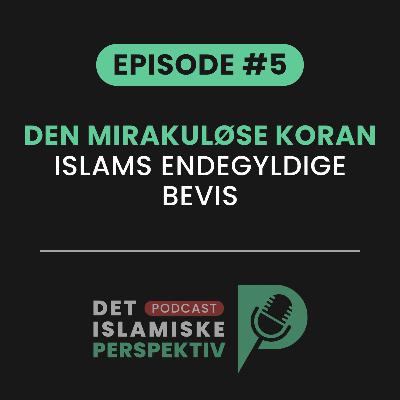 Episode #5: Den Mirakuløse Koran - Islams endegyldige bevis