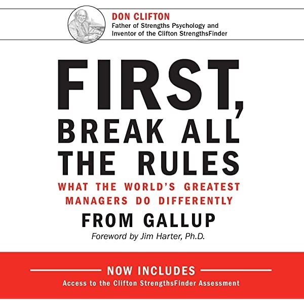 First, Break All the Rules: What the World's Greatest Managers Do Differently