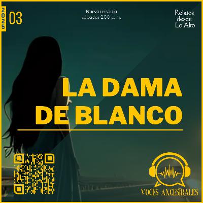 25.E03 - La Dama de Blanco [Relatos desde lo alto]