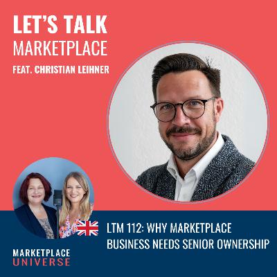 LTM 112: Why Marketplace Business needs Senior Ownership