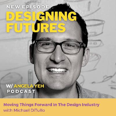 #20: Moving Things Forward In The Design Industry with Michael DiTullo