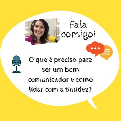 Episódio #08 - O que é preciso para ser um bom comunicador e como lidar com a timidez? Episódio #08 - O que é preciso para ser um bom comunicador e como lidar com a timidez?