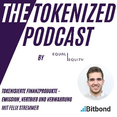 Tokenisierte Finanzprodukte – Emission, Vertrieb und Verwahrung, mit Felix Stremmer