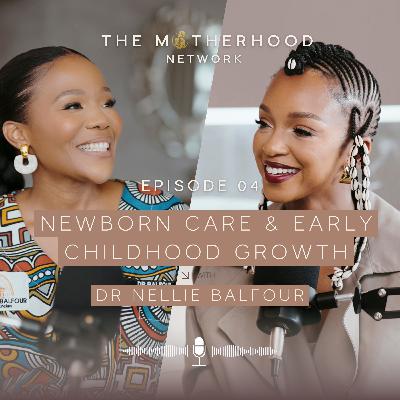 The Motherhood Network Episode 4 - Dr. Nellie Balfour on Early Childhood Development & Parenting Wisdom