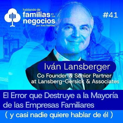 El Error que Destruye a la Mayoría de las Empresas Familiares (y Nadie quiere Hablar de él) | Ep 41
