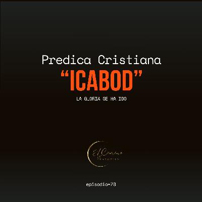 “ICABOD, LA GLORIA SE HA IDO” Predica Cristiana