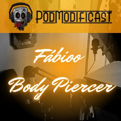 Fábioo Body Piercer- PodModificast #90