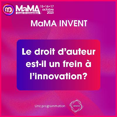 Le droit d’auteur est-il un frein à l’innovation ? - MaMA Invent 2025