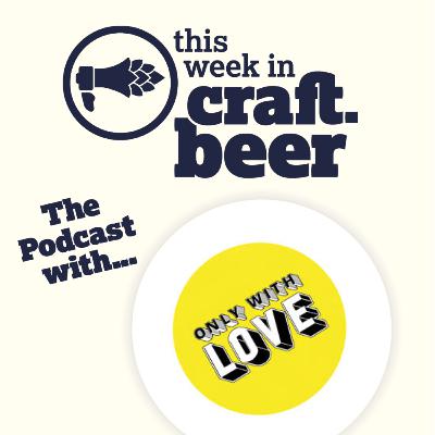 Episode 223 - Only With Love Brewery