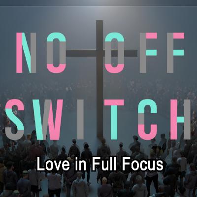 No Off Switch 6: Love in Full Focus No Off Switch 6: Love in Full Focus