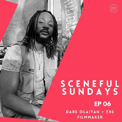 S02 E06 - Dare Olaitan + The Filmmaker